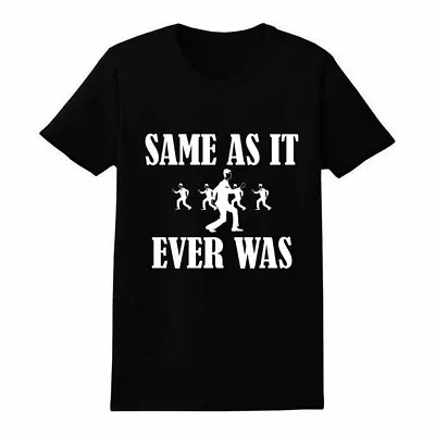 Funny Same As It Ever Was Print Sarcastic Talking Heads David Unisex T-Shirt • £12.99