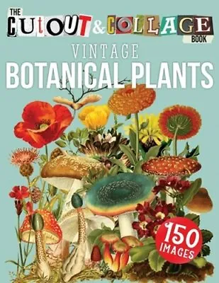 The Cut Out And Collage Book Vintage Botanical Plants: 150 High Quality Vintage • $19.68
