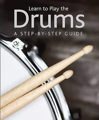 Learn To Play The Drums (Step By Step Guide) By Parragon • £2.88