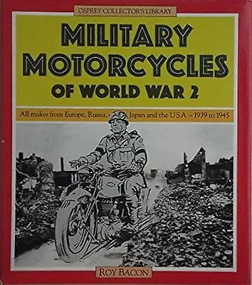 £5.37 • Buy MILITARY MOTORCYCLES OF WORLD WAR 2(Osprey Collectors Library Series), Bacon, Ro