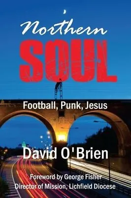 £2.46 • Buy Northern Soul: Football, Punk, Jesus (True Stories) By David O'Brien