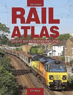 Rail Atlas Of Great Britain And Ireland 15th Edition: 15th Edition By S. K... • £15.06