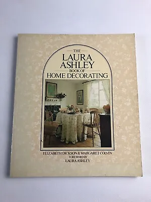 The Laura Ashley Book Of Home Decorating - E Dickson M Colvin 1984 Vintage Book • £6