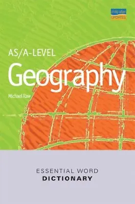 AS/A-level Geography Essential Word Dictionary By Michael Raw • £2.51