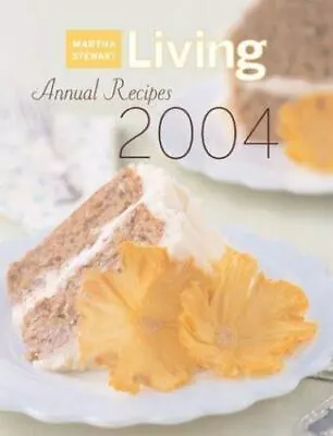 Martha Stewart Living Annual Recipes 2004 By Editors Of Martha Stewart LivingSt • $4.18