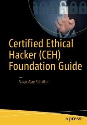 Certified Ethical Hacker (CEH) Foundation Guide. Rahalkar 9781484223246 New<| • £40.76