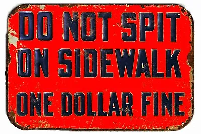 Do Not  Spit On Sidewalk 1 Dollar Fine All Metal Tin Sign  8x12 • $13.95