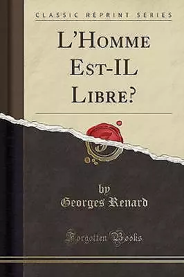 L'Homme EstIL Libre Classic Reprint Georges Renar • £15.36