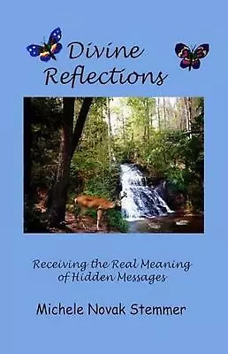 Divine Reflections: Receiving The Real Meaning Of Hidden Messages By Michele Nov • $18.72