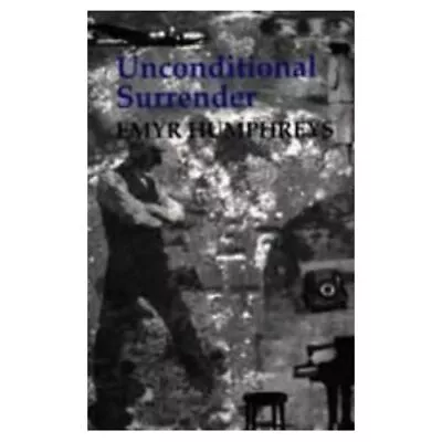 Unconditional Surrender - Paperback / Softback NEW Humphreys Emyr 28/11/1997 • £7.82