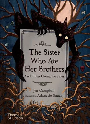$31.79 • Buy NEW BOOK Sister Who Ate Her Brothers: And Other Gruesome Tales By Jen Campbell (