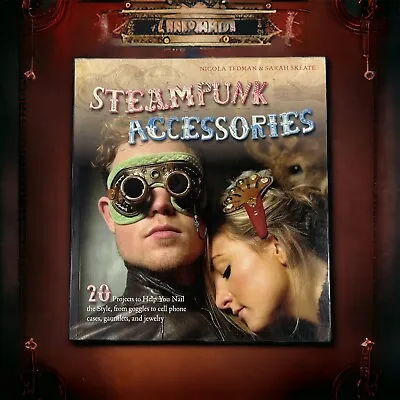 Steampunk Accessories Paperback Book By Nicola Tedman & Sarah Skeate • $1.87