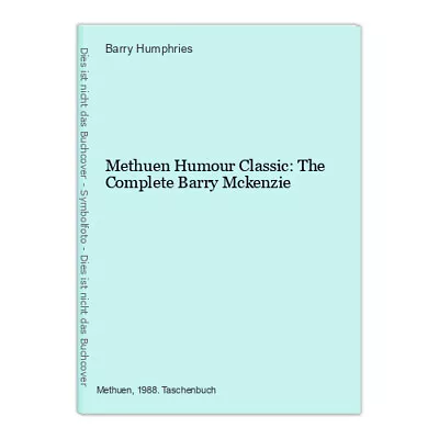 Methuen Humour Classic: The Complete Barry McKenzie Humphries Barry: • £24.55