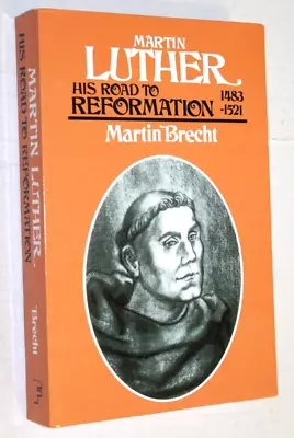 Martin Luther: His Road To Reformation 1483-1521 By Martin Brecht: New • $25