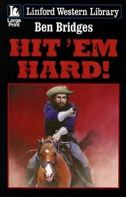 Hit 'em Hard! (Linford Western Library) Bridges Ben • £4.20