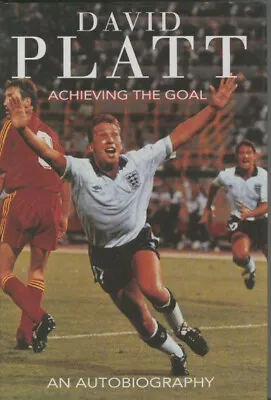 Football Book : Achieving The Goal - An Autobiography By David Platt • £8