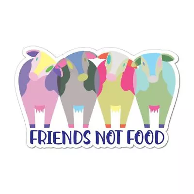 Friends Not Food Vegan Vegetarian Cows Farm Animals Colourful Car Sticker Decal • $5.99