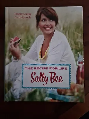 The Recipe For Life: Healthy Eating For Real People By Sally Bee (Hardcover... • £2.50