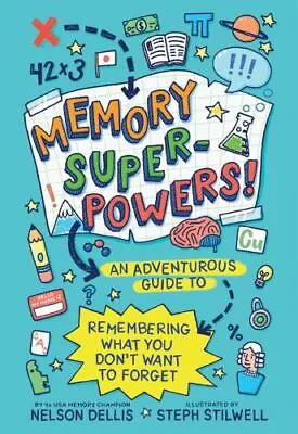 Memory Superpowers!: An Adventurous Guide To Remembering What You Don't Want To  • $11.75