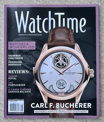 Watch Time Magazine Aug. 2021 Carl F. Bucherer: Manero Minute Repeater Symphony • £3.98