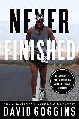 Never Finished: Unshackle Your Mind And Win The War Within Excellent Goggins  • £9.99