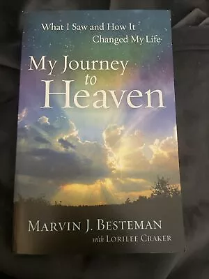 My Journey To Heaven : What I Saw And How It Changed My Life By Marvin J.... • $3