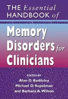 The Essential Handbook Of Memory Disorders For Clinicians By Alan D Baddeley • $29.79