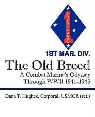 The Old Breed: A Combat Marine's Odyssey Through Wwii 1941-1945 • $26.50