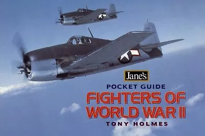 Fighters Of World War II (Jane� S Pocket Guide) (J... By Holmes Tony Paperback • £3.49