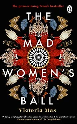 The Mad Women's Ball: A Sunday Times Top Fiction Book By Mas Victoria Book The • £99.99