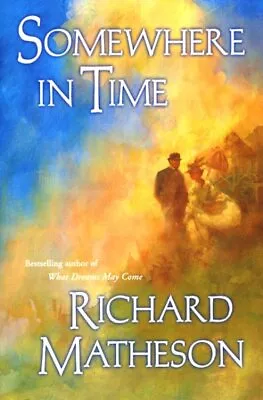 Somewhere In Time Hardcover By Matheson Richard Brand New Free Shipping I... • $18.09