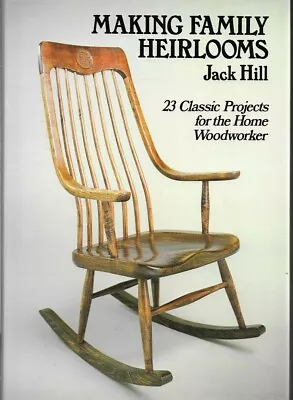 MAKING FAMILY HEIRLOOMS By Jack Hill Woodworking Projects - HC/DJ 1985 1st Ed • $28.95