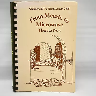 From Metate To Microwave Cooking With The Heard Museum 1985 Vintage Cookbook • $9.59