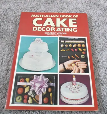 Australian Book Of Cake Decorating - Bernice Vercoe & Dorothy Evans 1973 Vintage • $16.83