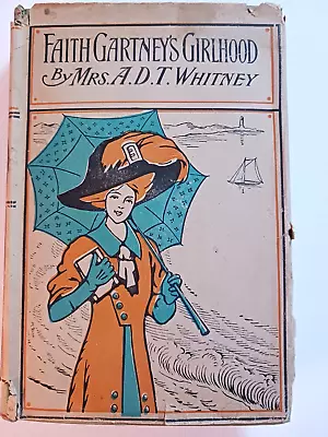 Faith Gartney's Girlhood By Mrs. A.D.T. Whitney Vtg 1912 Book Lovely Cover W DJ • $18