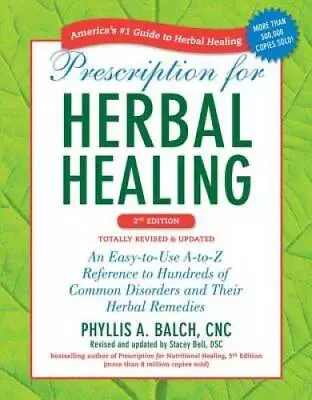 Prescription For Herbal Healing 2nd Edition: An Easy-to-Use A-to-Z Refer - GOOD • $16.61