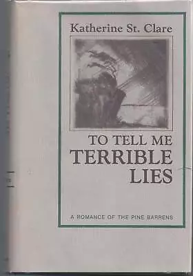 Katherine St Clare / To Tell Me Terrible Lies A Romance Of The Pine Signed 1st • £35.34