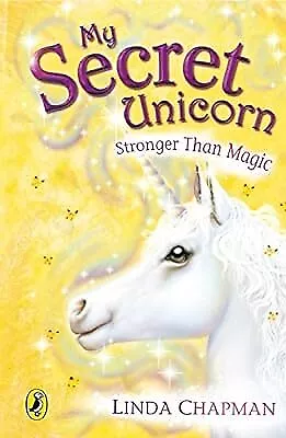 My Secret Unicorn: Stronger Than Magic Chapman Linda Used; Good Book • £2.23