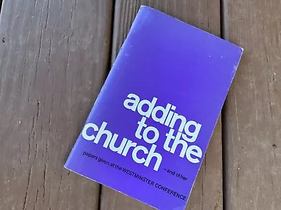 Adding To The Church Westminster Conference 1973 Martyn Lloyd Jones Revival • $33.04