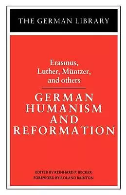 German Humanism And Reformation: Erasmus Luther Muntzer And Others By Reinhar • $99.98