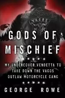 Gods Of Mischief: My Undercover Vendetta To Take Down The Vagos Outlaw Mo - GOOD • $6.61