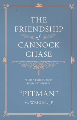 The Friendship Of Cannock Chase - With A Foreword By Lord Hatherton • £29.98