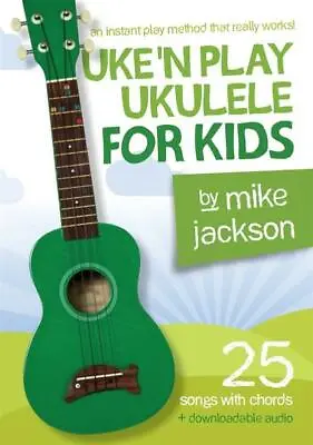 $29.99 • Buy Uke'n Play Ukulele For Kids - Childrens Book Of 25 Songs By Mike Jackson