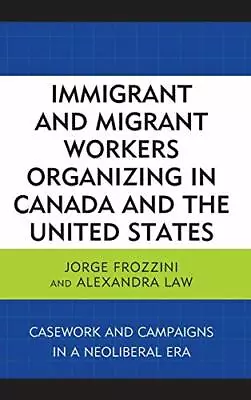 £84.59 • Buy Immigrant And Migrant Workers Organizing In Can, Frozzini, Law+-