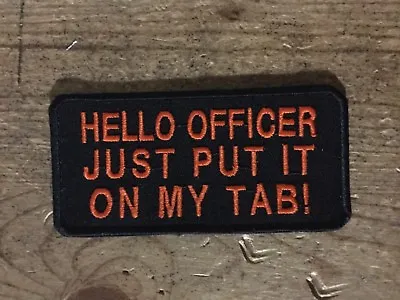 Hello Officer Just Put It On My Tab! Embroidered Biker Patch Motorcycle • $4.49