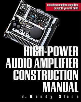 G. Randy Slone High-Power Audio Amplifier Construction Manual (Paperback) • $54.29