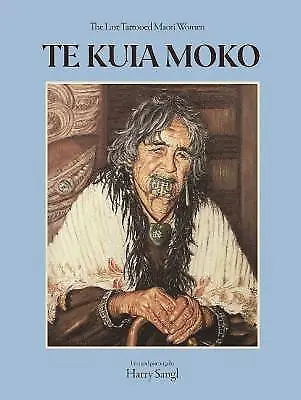 Te Kuia Moko The Last Tattooed Maori Women Harry • £35.84