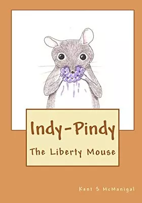 Indy-Pindy: The Liberty Mouse. McManigal New 9781449970192 Fast Free Shipping<| • £16.12