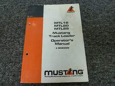 Mustang MTL16 MTL20 & MTL25 Track Loader Owner Operator Maintenance Manual • $195.30
