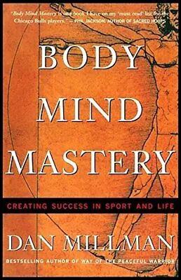 Body Mind Mastery: Creating Success In Sport And Li... By Millman Dan Paperback • £8.99